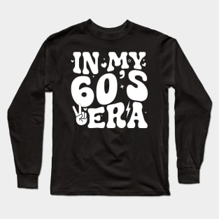 In My 60's Era 60th Birthday Funny In My Sixties Era Long Sleeve T-Shirt